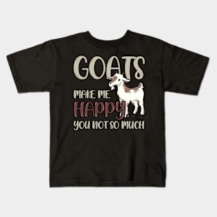 Goats Make Me Happy, You Not So Much Kids T-Shirt